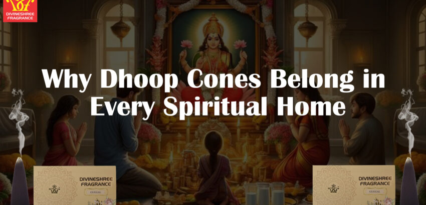 Why Dhoop Cones Belong in Every Spiritual Home