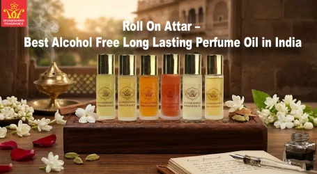 Roll On Attar – Best Alcohol Free Long Lasting Perfume Oil in India